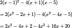 2(x-1)^2 -4(x+1)(x-5) 
 \\ 
 \\ = 2(x^2 -2x +1) -4(x^2 -4x -5)
 \\ 
 \\ = 2x^2 -4x +2 -4x^2 +16x +20